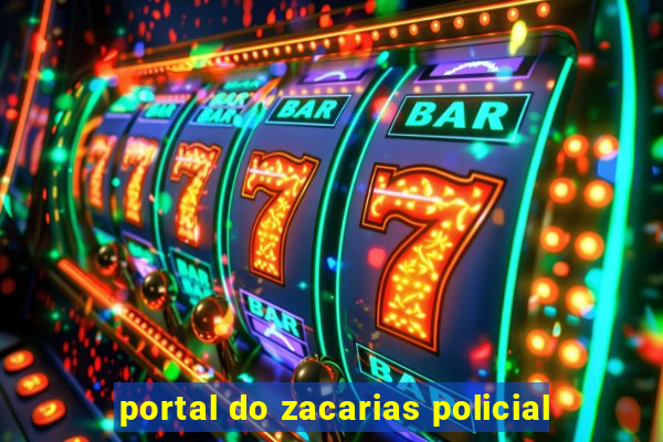 portal do zacarias policial